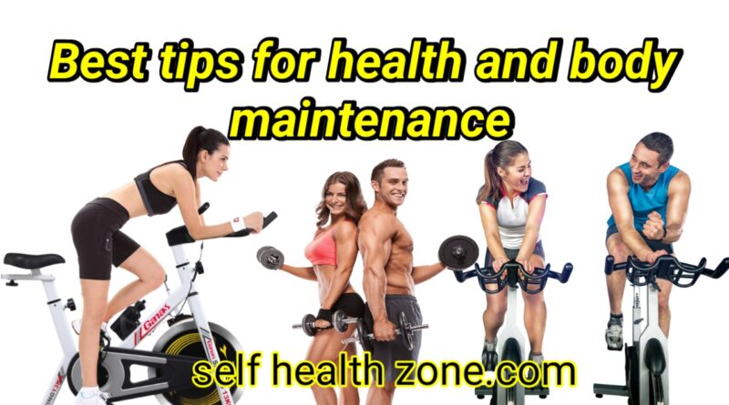Best tips for health and body maintenance
