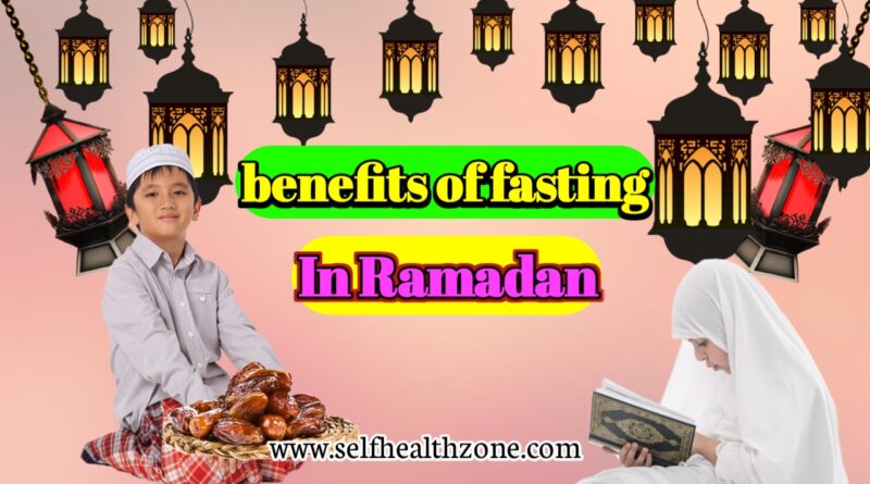 Benefits of fasting in Ramadan