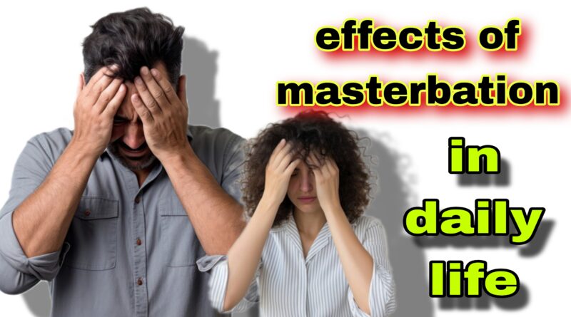 Effects of masterbation